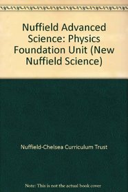 Revised Nuffield Advanced Physics: Foundation Unit (New Nuffield Science)