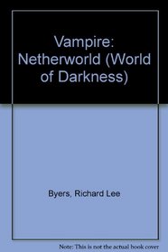 The World of Darkness: Vampire - Netherworld (World of Darkness)