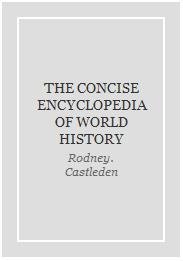 THE CONCISE ENCYCLOPEDIA OF WORLD HISTORY