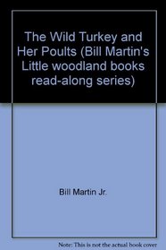 The Wild Turkey and Her Poults (Bill Martin's Little woodland books read-along series)