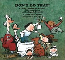 Don't Do That!: A Child's Guide to Bad Manners, Ridiculous Rules, and Inadequate Etiquette (Rainbow Morning Music Picture Books)