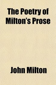 The Poetry of Milton's Prose