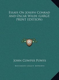Essays On Joseph Conrad And Oscar Wilde (LARGE PRINT EDITION)