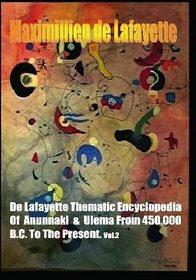 De Lafayette Thematic Encyclopedia of Anunnaki and Ulema From 450,000 B.C. to the Present Vol.2 (Volume 2)