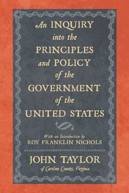 An Inquiry Into the Principles and Policy of the Government of the United States