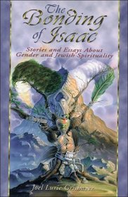 The Bonding of Isaac: Stories and Essays About Gender and Jewish Spirituality