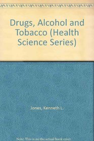 Drugs, Alcohol and Tobacco (Health Science Series)
