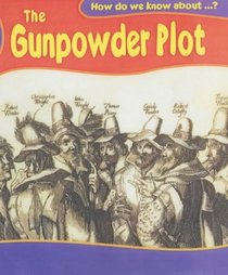 The Gunpowder Plot (How Do We Know About?)