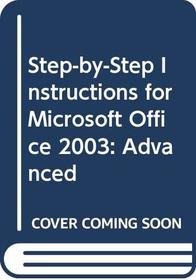 Step-by-Step Instructions for Microsoft Office 2003: Advanced