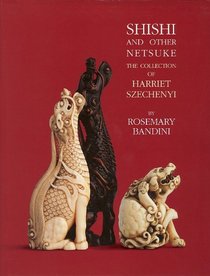 Shishi and Other Netsuke: The Collection of Harriet Szechenyi