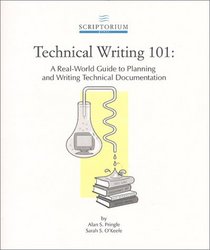 Technical Writing 101 : A Real-World Guide to Planning and Writing Technical Documentation