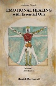 Emotional Healing with Essential Oils (Manual I: Introduction)