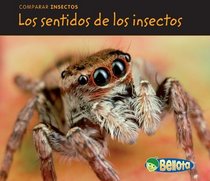 Los sentidos de los insectos / Bug Senses (Comparar Insectos / Comparing Bugs) (Spanish Edition)