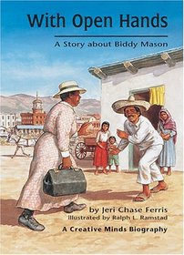 With Open Hands: A Story About Biddy Mason (Creative Minds Biographies)