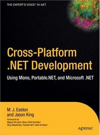 Cross-Platform .NET Development: Using Mono, Portable.NET, and Microsoft .NET