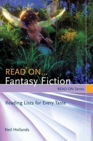 Read On...Fantasy Fiction: Reading Lists for Every Taste (Read On Series)