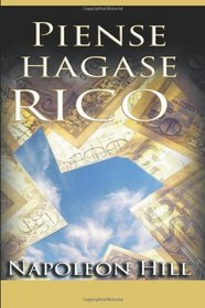 Piense y hagase rico (Spanish Edition)