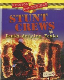 Stunt Crews: Death-Defying Feats (Mission Impossible)