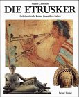 Die Etrusker. Geheimnisvolle Kultur im antiken Italien.
