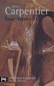 Ecue-Yamba-o (BIBLIOTECA CARPENTIER) (Biblioteca De Autor / Author Library) (Biblioteca De Autor / Author Library)
