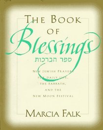 The Book of Blessings: A New Prayer Book for the Weekdays, the Sabbath, and the New Moon Festival