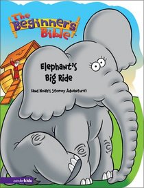 The Beginner's Bible - Elephant's Big Ride (and Noah's Stormy Adventure) (Beginner's Bible, The)