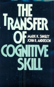 The Transfer of Cognitive Skill (Cognitive Science Series)