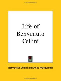 Life of Benvenuto Cellini