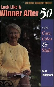 Look Like a Winner After 50: With Care, Color and Style