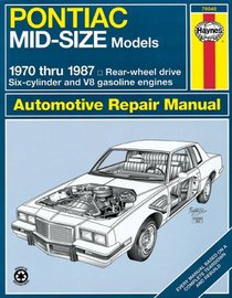 Haynes Repair Manual: Pontiac Mid-Size Rear-Wheel Drive Models, 1970-1987