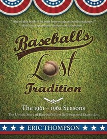 Baseball Stories: Baseball's LOST Tradition: The Untold Story of Baseball's First Self-imposed Expansion