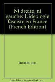 Ni droite, ni gauche: L'ideologie fasciste en France (French Edition)
