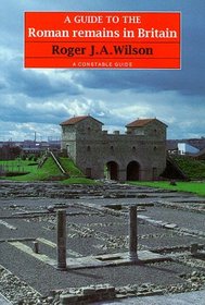 A Guide to Roman Remains in Britain (A Constable Guide)