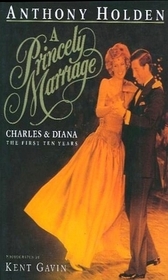 Princely Marriage Charles and Diana the 1st 10 Years