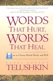 Words That Hurt, Words That Heal : How to Choose Words Wisely and Well