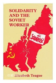 Solidarity and the Soviet Worker: The Impact of the Polish Events of 1980 on Soviet Internal Politics