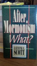 After Mormonism, What?: Reclaiming the Ex-Mormon's Worldview for Christ