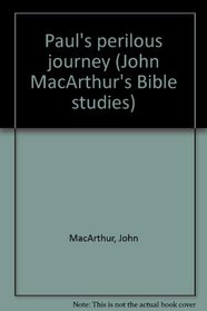 Paul's perilous journey (John MacArthur's Bible studies)