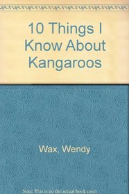 10 Things I Know About Kangaroos