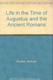 Life in the Time of Augustus and the Ancient Romans