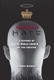 Theology of Hate: A History of the World Church of the Creator