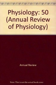 Annual Review of Physiology: 1988