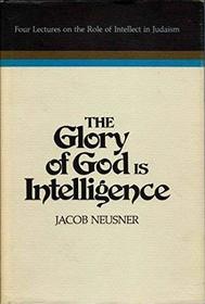 The glory of God is intelligence: Four lectures on the role of intellect in Judaism (Religious studies monograph series)