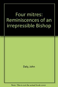 Four mitres: Reminiscences of an irrepressible Bishop