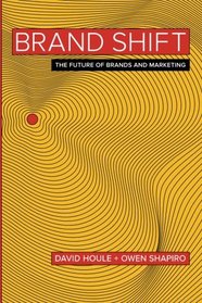 Brand Shift: The Future of Brands and Marketing