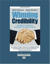 Winning Credibility (Volume 1 of 2) (EasyRead Super Large 24pt Edition): A Guide for Building a Business From Rags to Riches
