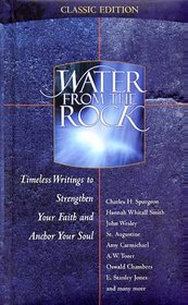 Water From The Rock - Classic: Timeless Writings To Strengthen Your Faith And Anchor Your Soul