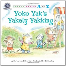 Yoko Yak's Yakety Yakking (Animal Antics A to Z)