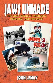 Jaws Unmade: The Lost Sequels, Prequels, Remakes, and Rip-Offs