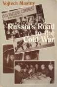 Russia's Road to the Cold War: Diplomacy, Warfare, and the Politics of Communism, 1941-1945